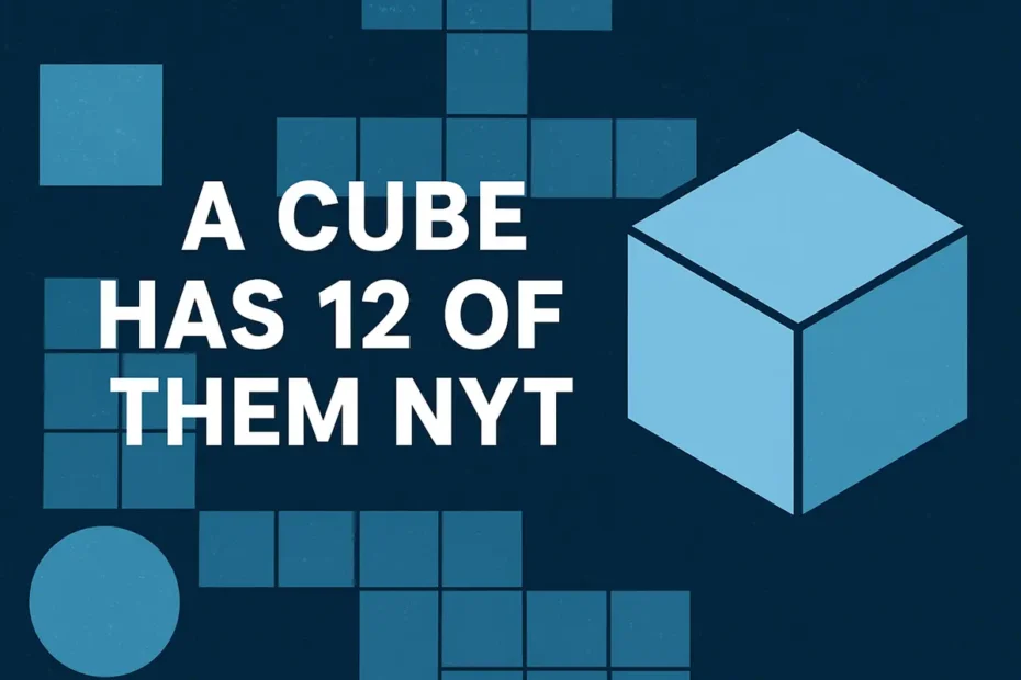 A Cube Has 12 of Them NYT
