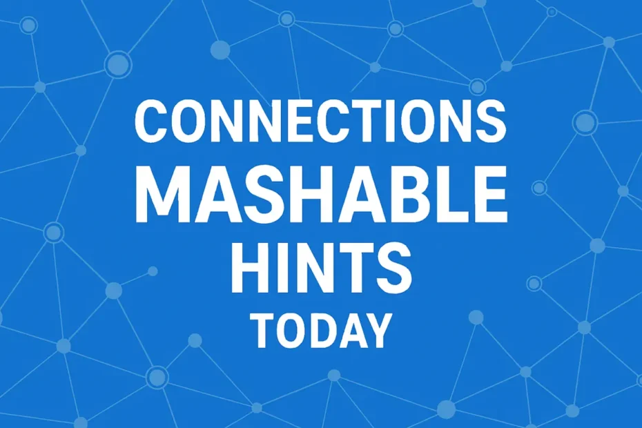 Connections Mashable Hints Today