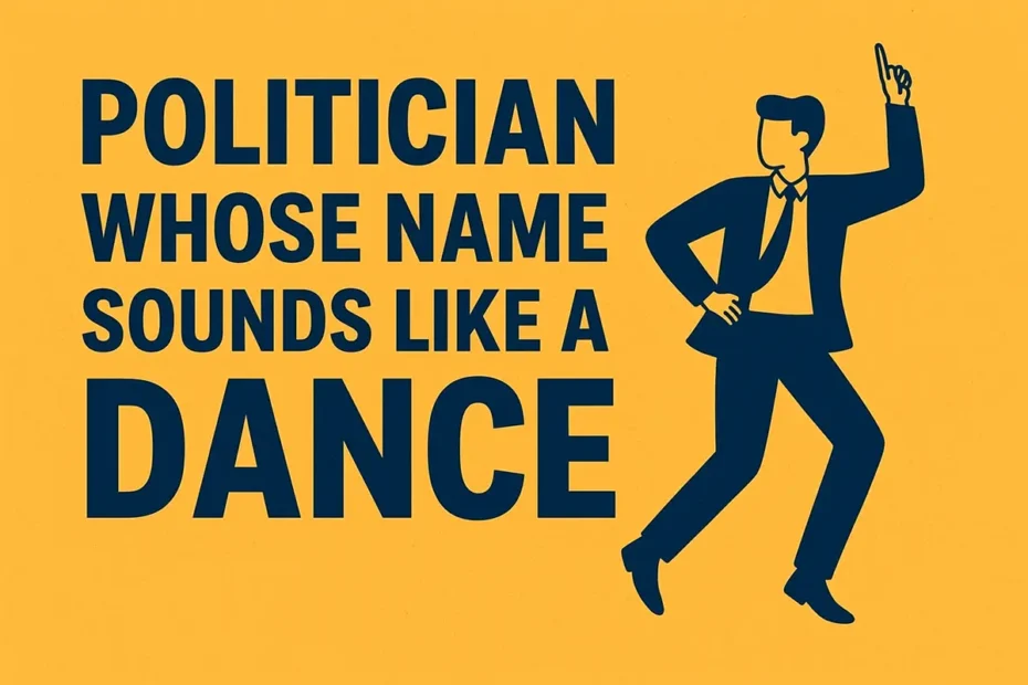 Politician Whose Name Sounds Like a Dance