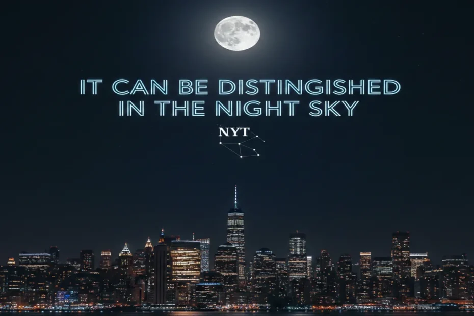 It Can Be Distinguished in the Night Sky NYT